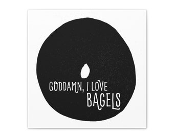 Maldita sea, me encantan los bagels, lienzo estirado, 0,75"
