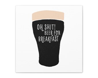 ¡Oh, mierda! Cerveza para el desayuno, lienzo estirado, 0,75"