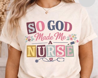 Christian Nurse Shirt, So God Made Me A Nurse T-Shirt | Religious RN Tee