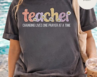 Christian Teacher floral T-shirt, Changing Lives One Prayer At A Time