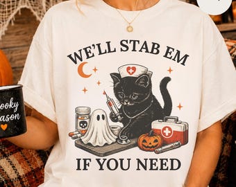 Halloween Nurse Shirt, Funny Tshirt, We'll Stab 'Em If You Need Nurse Cat T-Shirt, Halloween Black Cat Medical