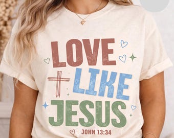 Love Like Jesus T-Shirt | Christian Faith Scripture John 13:34