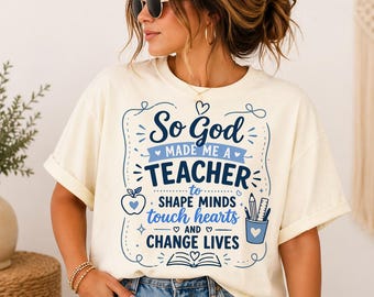 So God Made Me A Teacher T-shirt, Christian Teacher Design, Inspirational Tee