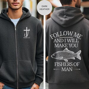 May include: Dark heather gray zip-up hoodie with a white cross and the text "MARK 1:17" on the front. The back features the text "FOLLOW ME AND I WILL MAKE YOU FISHERS OF MAN" with a fish graphic.