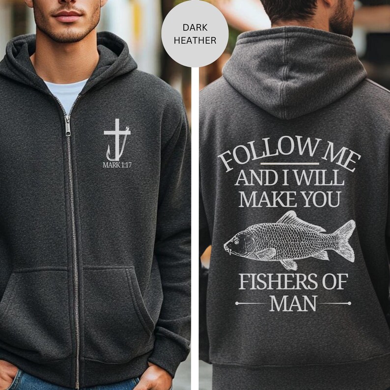 May include: Dark heather gray zip-up hoodie with a white cross and the text "MARK 1:17" on the front. The back features the text "FOLLOW ME AND I WILL MAKE YOU FISHERS OF MAN" with a fish graphic.