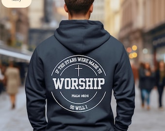 May include: A navy blue hoodie with a white circle graphic on the back. The graphic features a cross, the text "If the stars were made to worship", "Psalm 148:3-6", and "So will I".