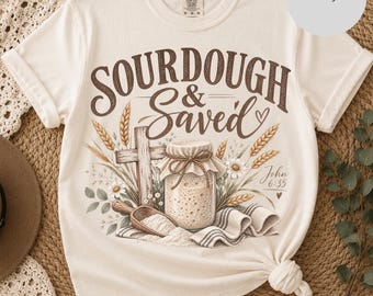 Christian Sourdough & Saved T-shirt | Bread Loaf Illustration, Wheat and Jar Graphic