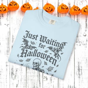 Just Waiting For Halloween Unisex Garment-Dyed T-shirt, Halloween Shirt, Halloween Apparel, Spooky Tee, Halloween Costume Top image 7