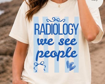 Radiology we see people T-Shirt | Radiologic Tech Medical Staff Tee