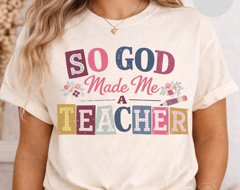 So God Made Me a Teacher T-Shirt, Christian Teacher Faith