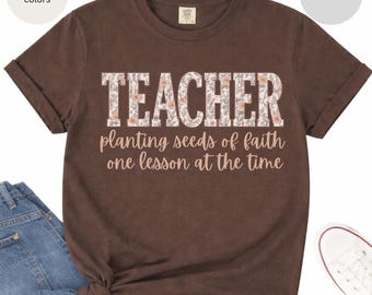 Christian Teacher planting seeds of faith T-shirt, Floral Teacher Tee