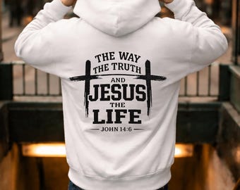 The Way The Truth And Jesus The Life full zip hoodie | Christian Man cross sweatshirt