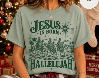 Christian Holidays Shirt, Jesus Is Born Hallelujah T-shirt | Nativity Three Wise Men Christmas