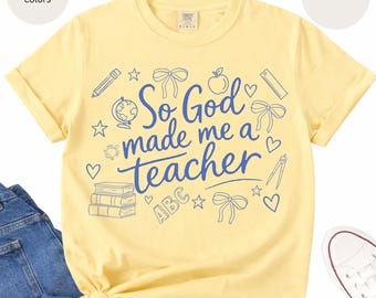 So God Made Me a Teacher T-Shirt | Christian Teacher shirt, Faith Classroom Design