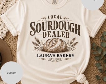Personalized Sourdough Shirt, Local Sourdough Dealer Shirt, Custom Baker Shirt, Sourdough Baker Gift, Bread Baking Shirt, Bakery Shirt