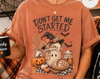 Sourdough Shirt, Halloween Bread Tshirt, Don't Get Me Startled