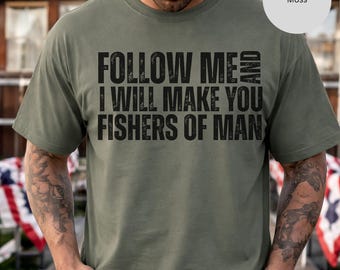 Follow Me I Will Make You Fishers of Men T-Shirt | Christian Scripture Tee