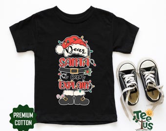 Dear Santa I Can Explain Funny Christmas Kids Shirt, Christmas Toddler Shirt, Santa Claus Shirt, Cute Christmas Kids Shirt, Xmas Gifts