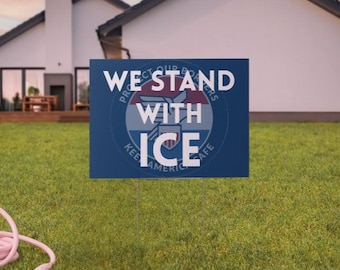 We Stand With ICE Yard Sign: 24x18 Political Sign