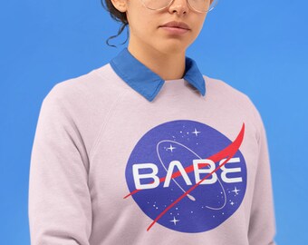 Nasa Sweatshirt Babe Funny Sweater For Women Cute Teens UNISEX FIT