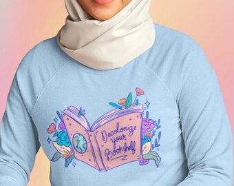 Decolonize your bookshelf feminist sweatshirt and social justice sweater for bookworms UNISEX FIT