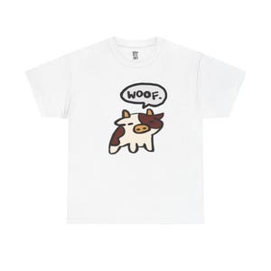 Barking Cow Woof Humorous t-shirt Funny shirt Gift for Farmer Pet Owner Animal Cow Lover