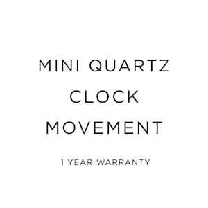 May include: Mini Quartz Clock Movement with a 1 Year Warranty.