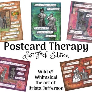 May include: A collage of six postcards with mixed media and text. The postcards feature a variety of images and text, including a woman in a dress, a man in a suit, and a variety of other objects. The text on the postcards is often humorous and irreverent. The postcards are titled "Postcard Therapy Last F*ck Edition" and "Wild & Whimsical the art of Krista Jefferson".