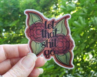 Let That Shit Go vinyl sticker -waterproof, laptop sticker, indoor/outdoor, mindful