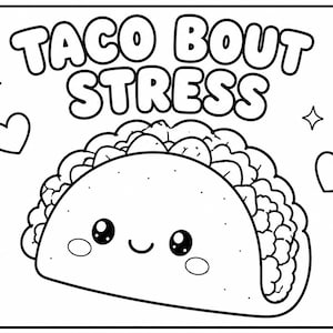 May include: Black and white line art illustration of a taco with a smiling face. The text "TACO BOUT STRESS" is above the taco. Hearts, stars, and circles are scattered around the taco.