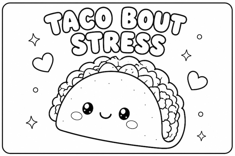 May include: Black and white line art illustration of a taco with a smiling face. The text "TACO BOUT STRESS" is above the taco. Hearts, stars, and circles are scattered around the taco.