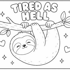 May include: Black and white illustration of a cartoon sloth hanging from a tree branch. The text "TIRED AS HELL" is above the sloth. The image includes hearts and star shapes.