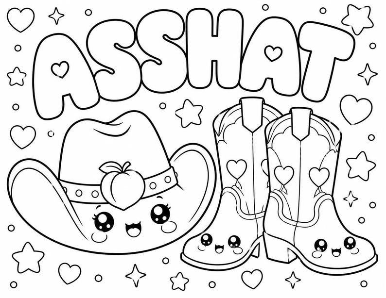 May include: A black and white colouring page featuring the text ASSHAT in large bubble letters. Below the text is a smiling cowboy hat with a peach on the band and a pair of smiling cowboy boots, all surrounded by various heart and star shapes.