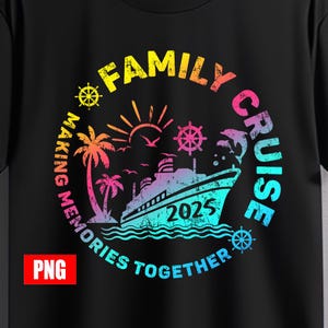 Family Cruise 2025 png, Family Cruise png, Cruise 2025 png, Family Vacation shirts, Family cruise shirts, summer vibes