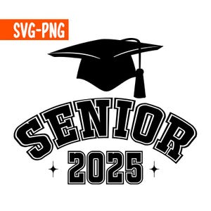 Senior 2025 SVG, Class of 2025 SVG, Senior 2025 PNG, Graduation Svg, Graduation Shirt Svg, 2025 Senior Svg Cricut, Graduation 2025 Svg Png