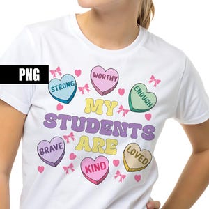My Students Are Valentine png Heart Candy Png Positive Affirmations Candy Hearts Teacher Valentines Day Png Gift for Teachers Valentine gift