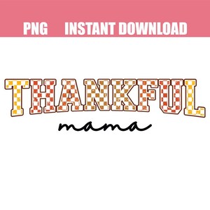 Retro Thankful Mama PNG, Checkered Thanksgiving Mama PNG Sublimation, Trendy Distressed Thankful Mama Sublimation for Shirt, Fall Mama Png