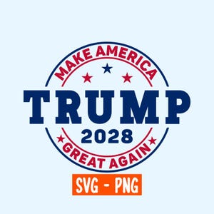 Trump 2028 Trump For President 2028 Patriotic SVG PNG Maga Republican Donald Trump Trump Gift, 2028 Election, Humor, usa