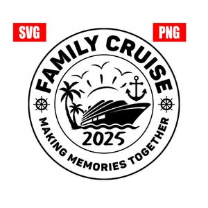 Family Cruise 2025 Svg, Family Cruise Svg, Cruise 2025 Svg, Family Vacation shirts, Family cruise shirts, Family Cruise png, Family Cruise