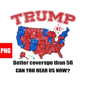 Trump Png, meilleure couverture, pouvez-vous nous entendre maintenant, Trump a gagné, Trump a gagné Shirt, meilleure couverture que 5 g, Trump win shirt, winner Trump, carte des Etats-Unis