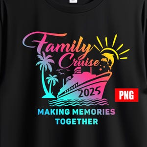 Family Cruise 2025 png, Family Cruise png, Cruise 2025 png, Family Vacation shirts, Family cruise shirts, summer vibes