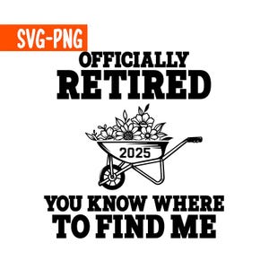 Officially Retired Svg, Retirement Svg, Retired 2025 shirt svg, retirement gift, Cricut Svg, Retired pension svg, Cut File, Instant Download