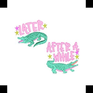 May include: Two illustrations of teal alligators with pink text that reads "LATER" and "AFTER A WHILE". The text is in a bubble letter style with star accents. The alligators have open mouths and are on a white background.