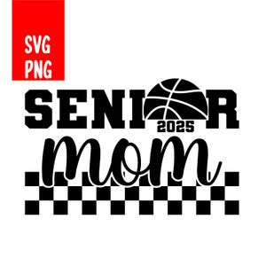 Senior Basketball Mom 2025 Svg, Basketball Mama Svg, Basketball Mom Png, Game Day Svg, Basketball Season Svg, Basketball Mom Shirt