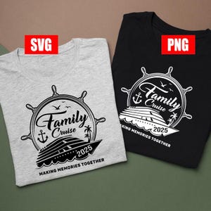 Family Cruise 2025 Svg png, Family Cruise Svg, Cruise 2025 Svg, Family Vacation, Family reunion shirts, Making Memories, Family Cruise png