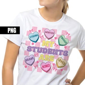 My Students Are Valentine png Heart Candy Png Positive Affirmations Candy Hearts Teacher Valentines Day Png Gift for Teachers Valentine gift