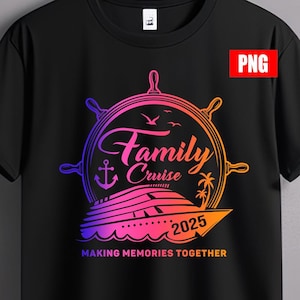 Family Cruise 2025 png, Family Cruise png, Cruise 2025 png, Family Vacation, Family reunion shirts, Making Memories, Family Cruise png