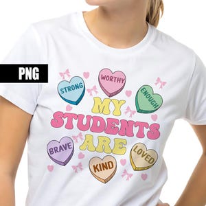 My Students Are Valentine png Heart Candy Png Positive Affirmations Candy Hearts Teacher Valentines Day Png Gift for Teachers Valentine gift