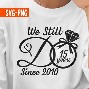 We Still Do Anniversary Svg, Png, We Still Do Png, Anniversary Shirts Svg, Wedding Ring Svg, Mr and Mrs Svg, Marriage Svg, Cricut Silhouette