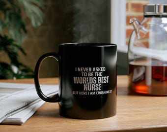 Unapologetically the Best Nurse: Here I Am, Crushing It | gifts under 10 | best nurse mug